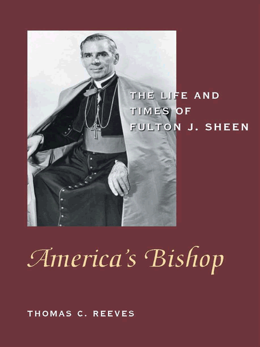 Title details for America's Bishop: The Life and Times of Fulton J. Sheen by Thomas C. Reeves - Wait list